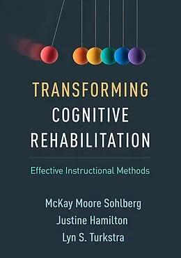 E-Book (epub) Transforming Cognitive Rehabilitation von McKay Moore Sohlberg, Justine Hamilton, Lyn S. Turkstra