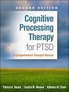 Kartonierter Einband Cognitive Processing Therapy for PTSD, Second Edition von Patricia A. Resick, Candice M. Monson, Kathleen M. Chard