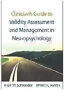 Kartonierter Einband Clinician's Guide to Validity Assessment and Management in Neuropsychology von Ryan W. Schroeder, Phillip K. Martin