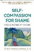 Kartonierter Einband Self-Compassion for Shame von Christopher Germer