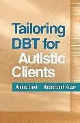 Kartonierter Einband Tailoring DBT for Autistic Clients von Amara Brook, Rachel Leah Kraus
