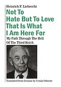 E-Book (epub) Not To Hate But To Love That Is What I Am Here For von Heinrich F. Liebrecht