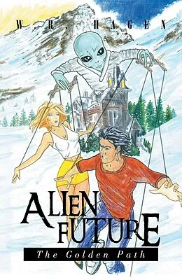 E-Book (epub) Alien Future: the Golden Path von W. R. Hagen