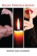 E-Book (epub) Bullies, Tributes & Secrets von Robert Paul Schmidt