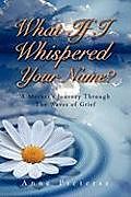 Couverture cartonnée What If I Whispered Your Name? de Anne Pieterse