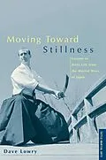 E-Book (epub) Moving Toward Stillness von Dave Lowry
