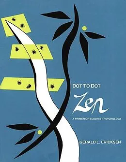 E-Book (epub) Dot to Dot Zen a Primer of Buddhist Psyc von Gerald Ericksen
