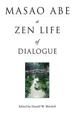 E-Book (epub) Masao Abe a Zen Life of Dialogue von Donald W. Mitchell