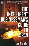 E-Book (epub) Intelligent Businessman's Guide to Japan von Jon P. Alston