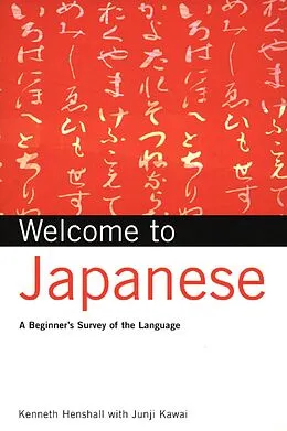 E-Book (epub) Welcome to Japanese von Kenneth G. Henshall, Junji Kawai