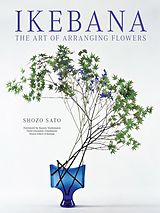 eBook (epub) Ikebana: The Art of Arranging Flowers de Shozo Sato
