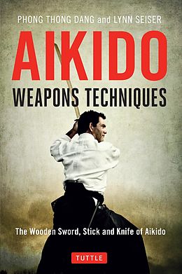 eBook (epub) Aikido Weapons Techniques de Phong Thong Dang, Lynn Seiser