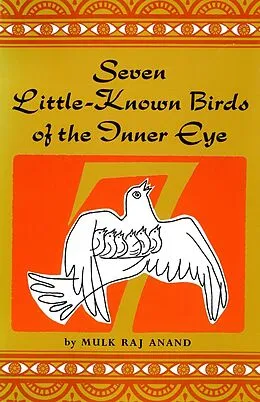 E-Book (epub) Seven Little Known Birds of the Inner Eye von Mulk Raj Anand