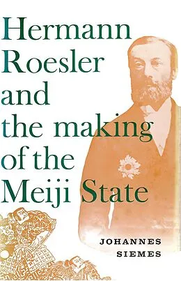 E-Book (epub) Hermann Roesler and the Making of the Meiji State von Johannes Siemes