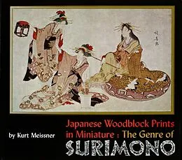 E-Book (epub) Japanese Woodblock Prints in Miniature: The Genre of Surimon von Kurt Meissner