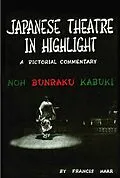 E-Book (epub) Japanese Theatre in Highlight von Francis Haar, Earle Ernst