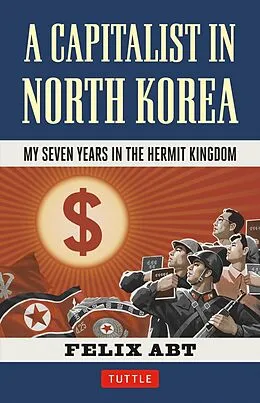 E-Book (epub) Capitalist in North Korea von Felix Abt