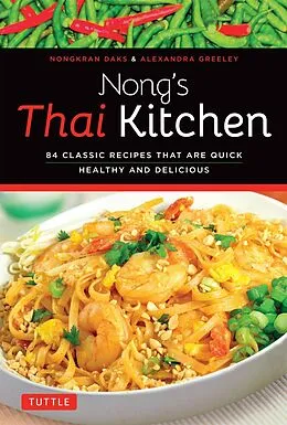 E-Book (epub) Nong's Thai Kitchen von Nongkran Daks, Alexandra Greeley