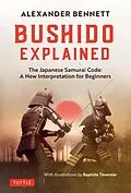 E-Book (epub) Bushido Explained von Alexander Bennett