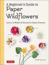 E-Book (epub) A Beginner's Guide to Paper Wildflowers von Emiko Yamamoto