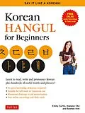 E-Book (epub) Korean Hangeul for Beginners: Say it Like a Korean von Soohee Kim, Emily Curtis, Haewon Cho