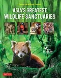 E-Book (epub) Asia's Greatest Wildlife Sanctuaries von Fanny Lai, Bjorn Olesen, Yong Ding Li