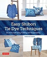 E-Book (epub) Easy Shibori Tie Dye Techniques von Studio Tac Creative