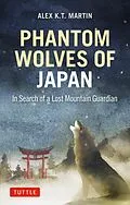 E-Book (epub) Phantom Wolves of Japan von Alex K. T. Martin