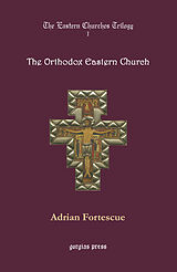 eBook (pdf) The Eastern Churches Trilogy: The Orthodox Eastern Church de Adrian Fortescue