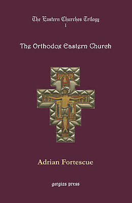 eBook (pdf) The Eastern Churches Trilogy: The Orthodox Eastern Church de Adrian Fortescue