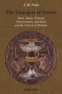 eBook (pdf) The Liturgies of Saints Mark, James, Clement, Chrysostomos, and Basil, and the Church of Malabar de John Mason Neale