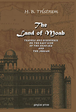 eBook (pdf) The Land of Moab: Travels & Discoveries on the East Side of the Dead Sea & Jordan de H. B. Tristram