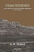 E-Book (pdf) Demosthenes and the Last Days of Greek Freedom 384-322 BC von A. W. Pickard-Cambridge