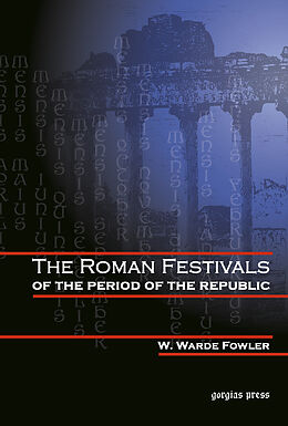 eBook (pdf) The Roman Festivals of the Period of the Republic de W. W. Fowler