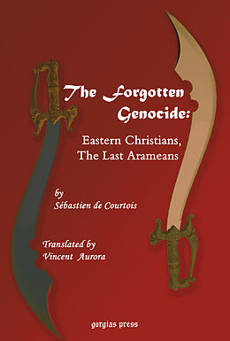 eBook (pdf) The Forgotten Genocide: Eastern Christians, The Last Arameans de Sebastien De Courtois