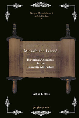 eBook (pdf) Midrash and Legend: Historical Anecdotes in the Tannaitic Midrashim de Joshua L. Moss