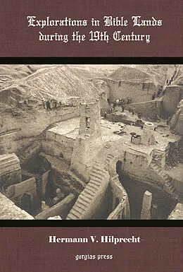 E-Book (pdf) Explorations in Bible Lands During the 19th Century von H. V. Hilprecht