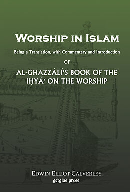 eBook (pdf) Worship In Islam: Al-Ghazzali's Book of the Ihya de Edwin E. Calverley