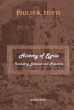 eBook (pdf) History of Syria, Including Lebanon and Palestine de Philip Khûri Hitti