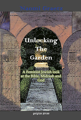 eBook (pdf) Unlocking the Garden: A Feminist Jewish Look at the Bible, Midrash, and God de Naomi Graetz