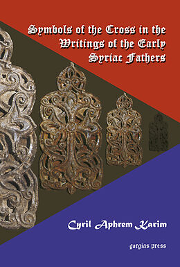 eBook (pdf) Symbols of the Cross in the Writings of the Early Syriac Fathers de Mor Cyril Aphrem Karim