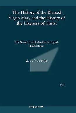 E-Book (pdf) The History of the Blessed Virgin Mary and the History of the Likeness of Christ von E. A. Wallis Budge