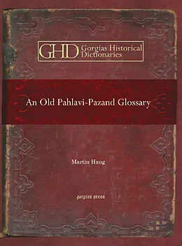 E-Book (pdf) An Old Pahlavi-Pazand Glossary von Martin Haug