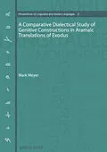 E-Book (pdf) A Comparative Dialectical Study of Genitive Constructions in Aramaic Translations of Exodus von Mark Meyer