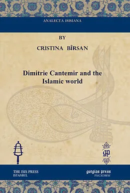 E-Book (pdf) Dimitrie Cantemir and the Islamic world von Cristina Bîrsan