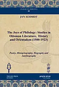 E-Book (pdf) The Joys of Philology: Studies in Ottoman Literature, History and Orientalism (1500-1923) von Jan Schmidt