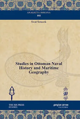 E-Book (pdf) Studies in Ottoman Naval History and Maritime Geography von Svat Soucek