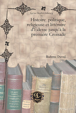 eBook (pdf) Histoire politique, religieuse et littéraire d'Édesse jusqu'à la première Croisade de M. Rubens Duval