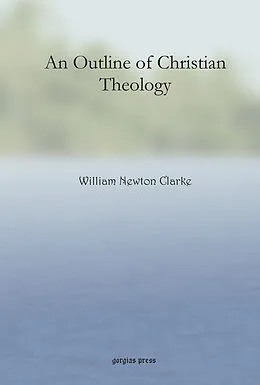 E-Book (pdf) An Outline of Christian Theology von William Newton Clarke