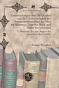 E-Book (pdf) Untersuchungen über die Quellen und die Glaubwürdigkeit der Patriarchenchroniken des Mari ibn Sulaiman, 'Amr ibn Matai und Saliba ibn Johannan von Gustav Westphal
